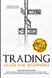 Trading Guide for Beginners: This Book Includes: Swing Trading Strategies, Options Trading for Beginners, Day Trading for Beginners, Beginners Guide to the Stock Market