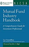Mutual Fund Industry Handbook : A Comprehensive Guide for Investment Professionals