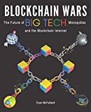 Blockchain Wars: The Future of Big Tech Monopolies and the Blockchain Internet