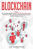 Blockchain: 3 Books - The Complete Edition on Bitcoin, Blockchain, Cryptocurrency and How It All Works Together In Bitcoin Mining, Investing and Other Cryptocurrencies