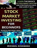 Stock Market Investing For Beginners: Learn The Basics Of Stock Market Investing And Strategies In 5 Days And Learn It Well