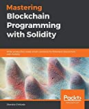 Mastering Blockchain Programming with Solidity: Write production-ready smart contracts for Ethereum blockchain with Solidity