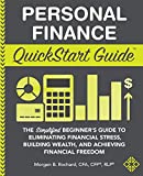 Personal Finance QuickStart Guide: The Simplified Beginner’s Guide to Eliminating Financial Stress, Building Wealth, and Achieving Financial Freedom (Quickstart Guides)